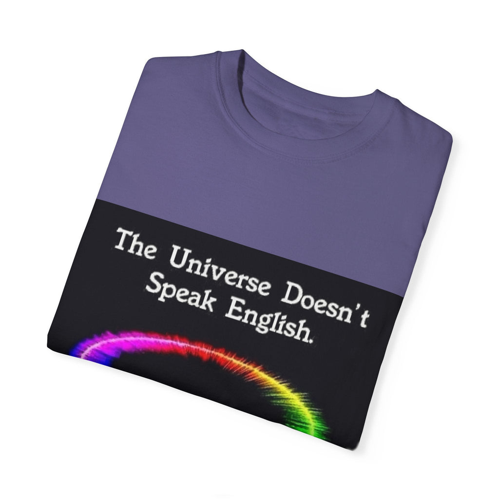 Colorful Universe T-Shirt - 'The Universe Doesn't Speak English, It Speaks Frequency'