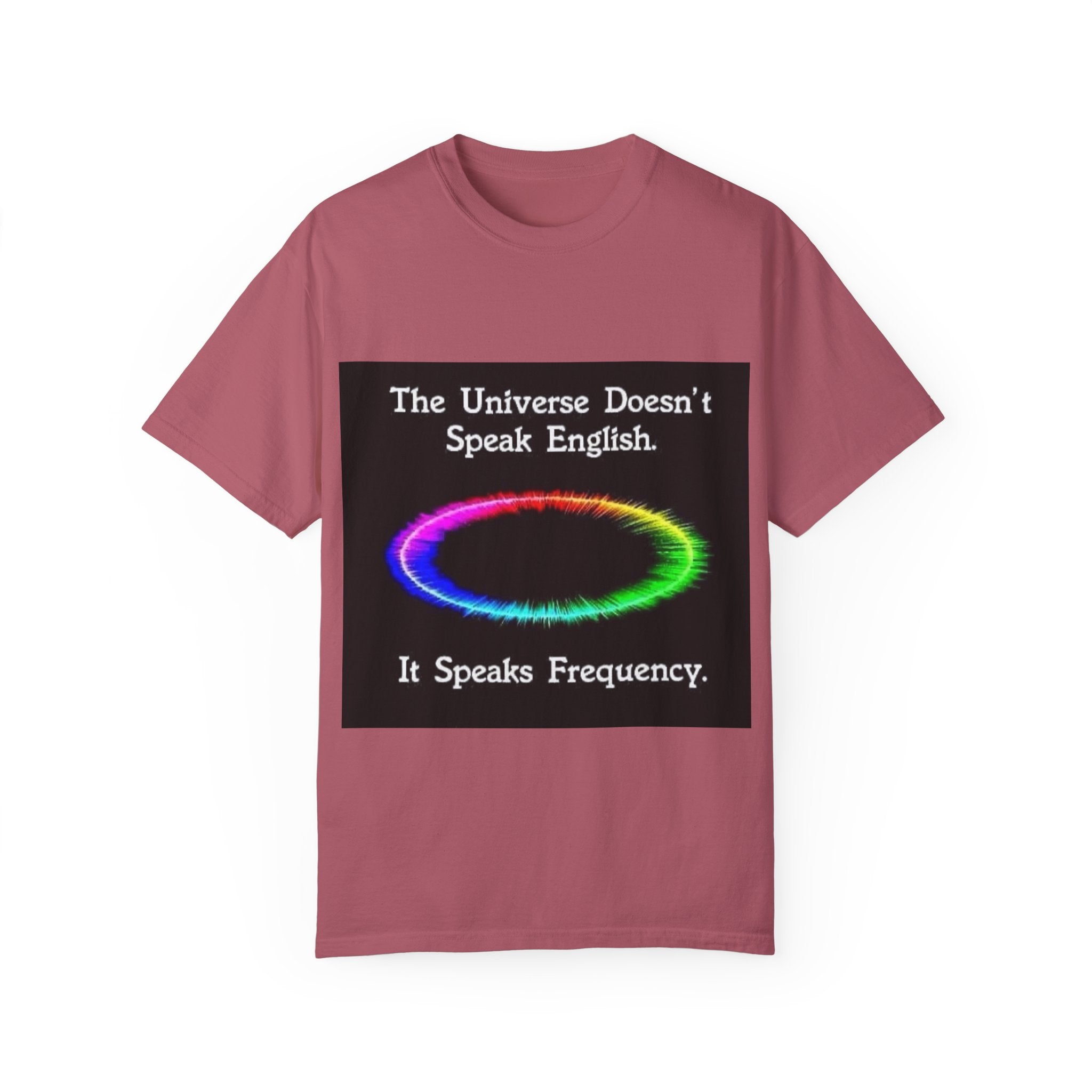 Colorful Universe T-Shirt - 'The Universe Doesn't Speak English, It Speaks Frequency'