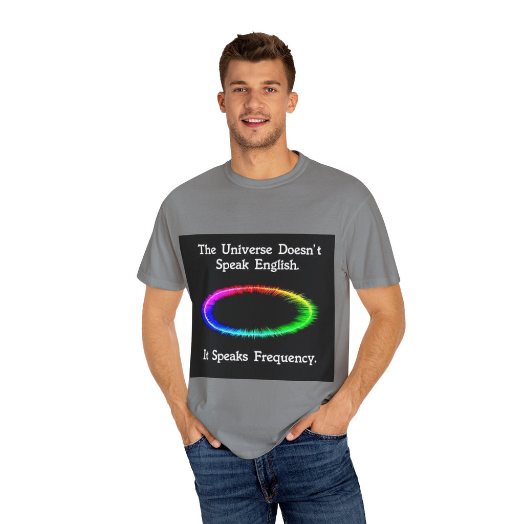 Colorful Universe T-Shirt - 'The Universe Doesn't Speak English, It Speaks Frequency'