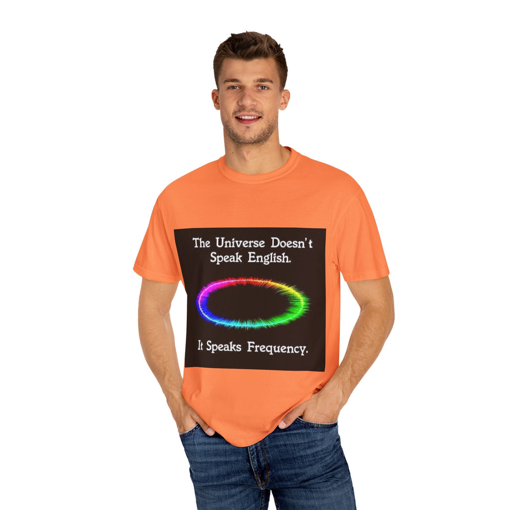 Colorful Universe T-Shirt - 'The Universe Doesn't Speak English, It Speaks Frequency'