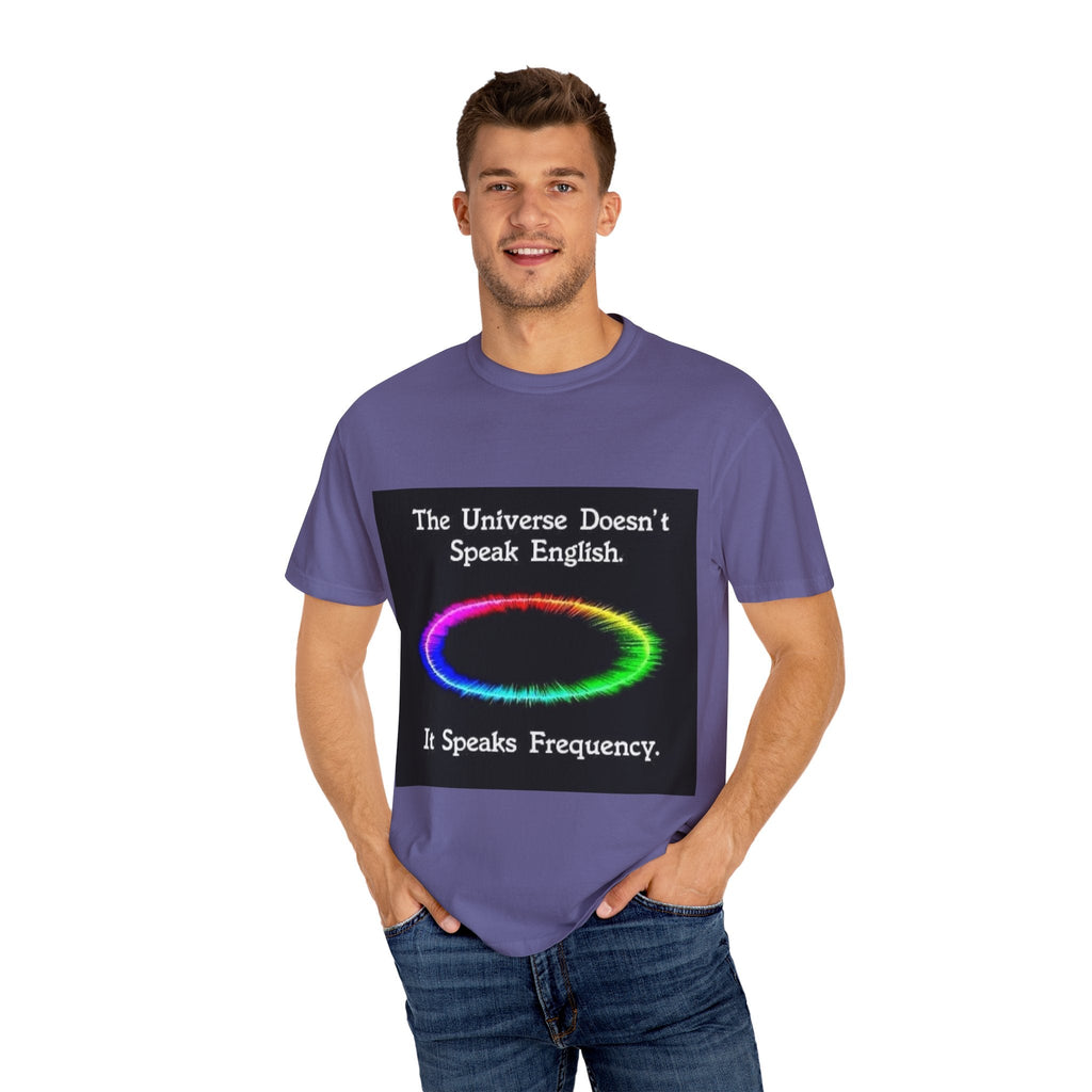 Colorful Universe T-Shirt - 'The Universe Doesn't Speak English, It Speaks Frequency'