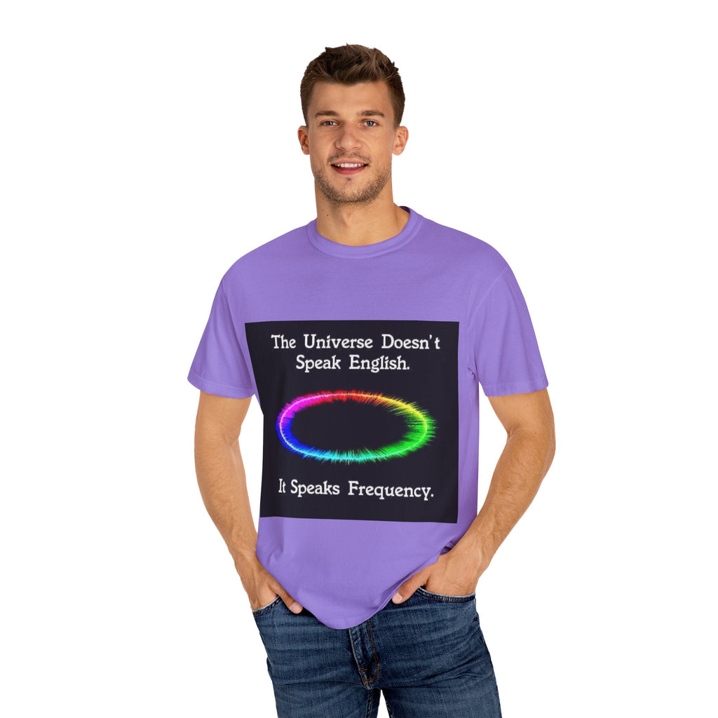 Colorful Universe T-Shirt - 'The Universe Doesn't Speak English, It Speaks Frequency'