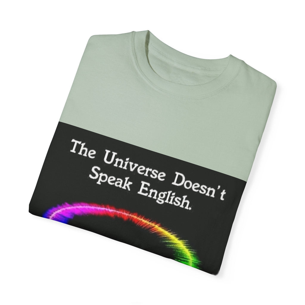 Colorful Universe T-Shirt - 'The Universe Doesn't Speak English, It Speaks Frequency'
