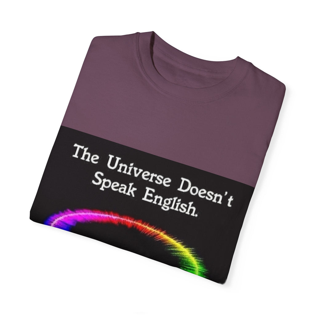 Colorful Universe T-Shirt - 'The Universe Doesn't Speak English, It Speaks Frequency'
