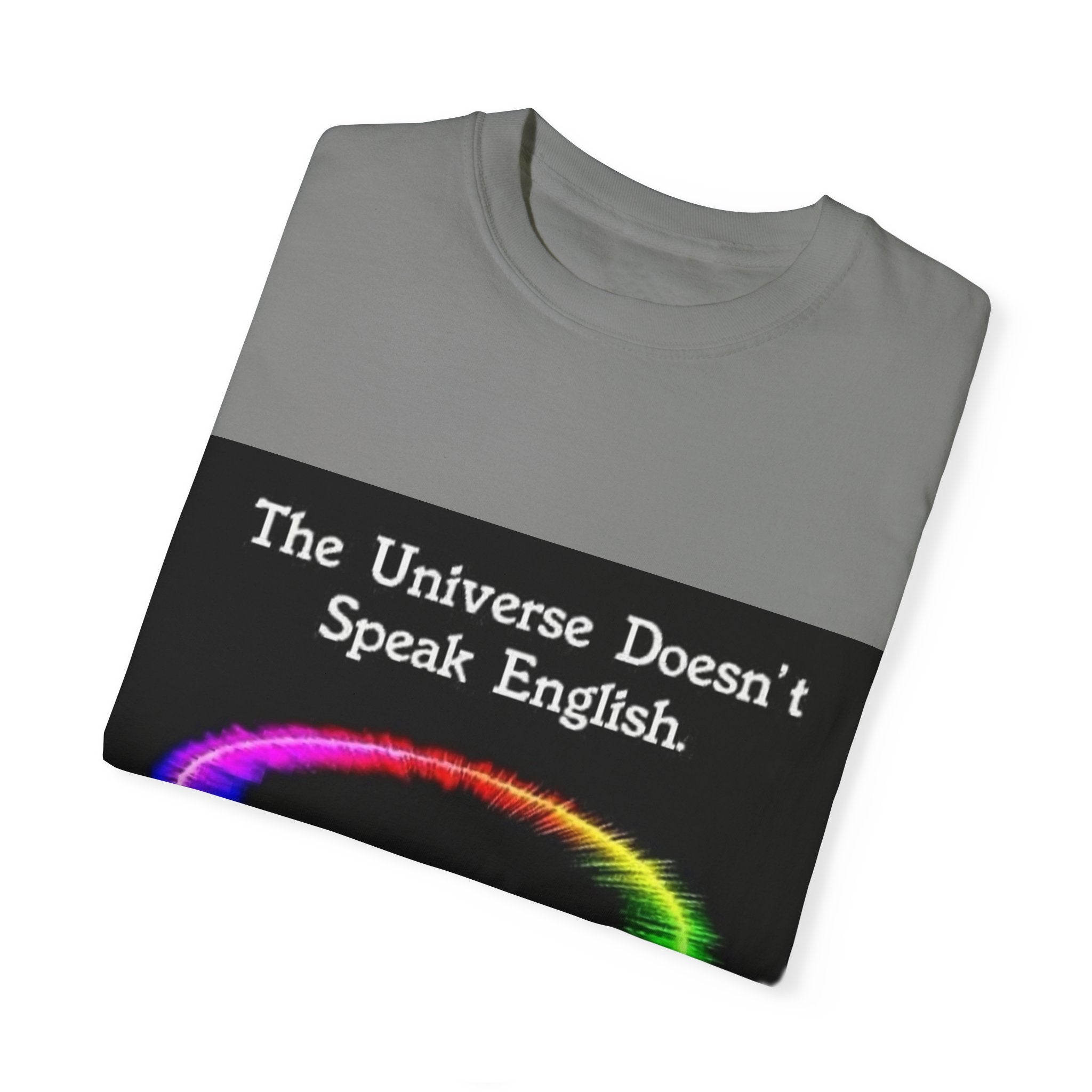 Colorful Universe T-Shirt - 'The Universe Doesn't Speak English, It Speaks Frequency'