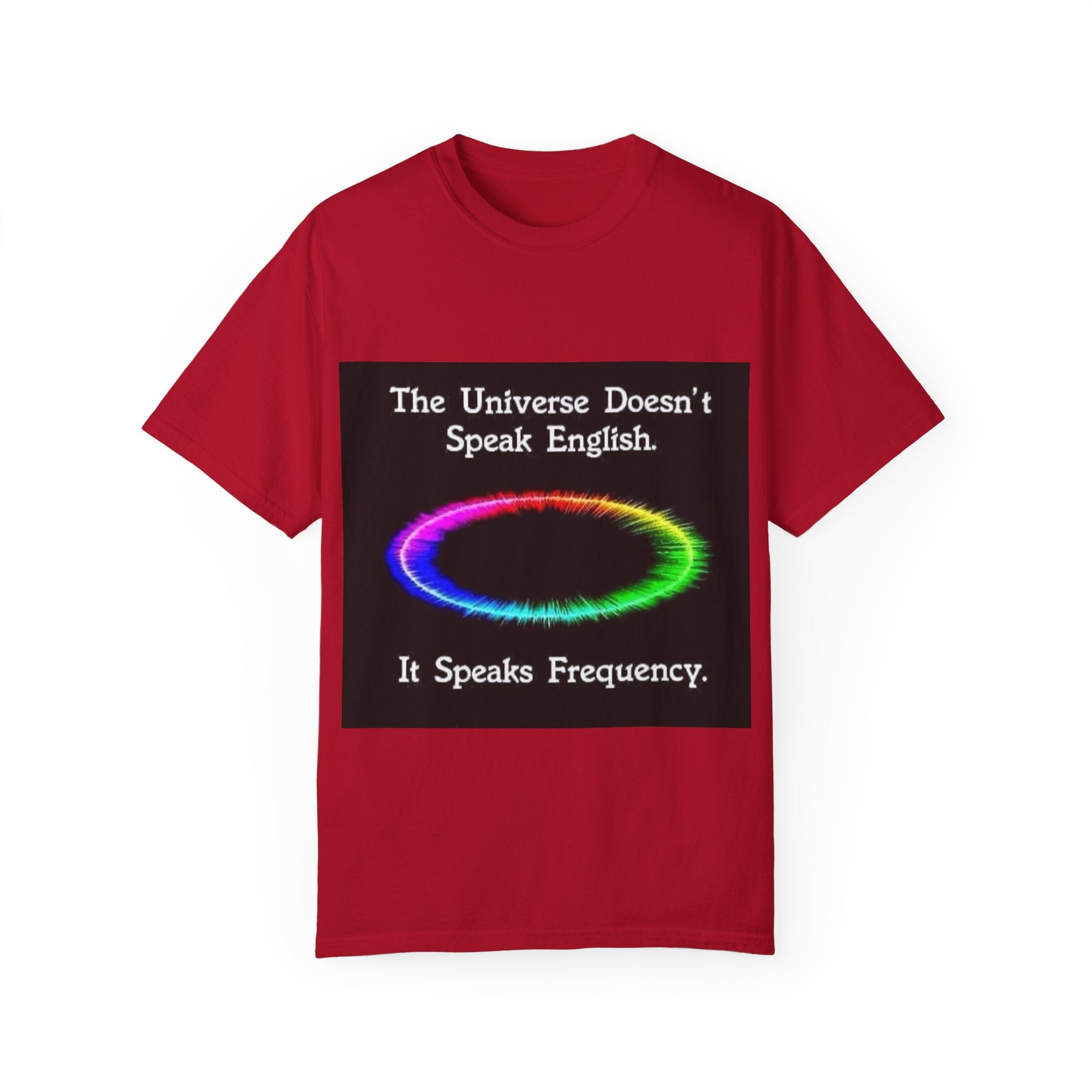 Colorful Universe T-Shirt - 'The Universe Doesn't Speak English, It Speaks Frequency'