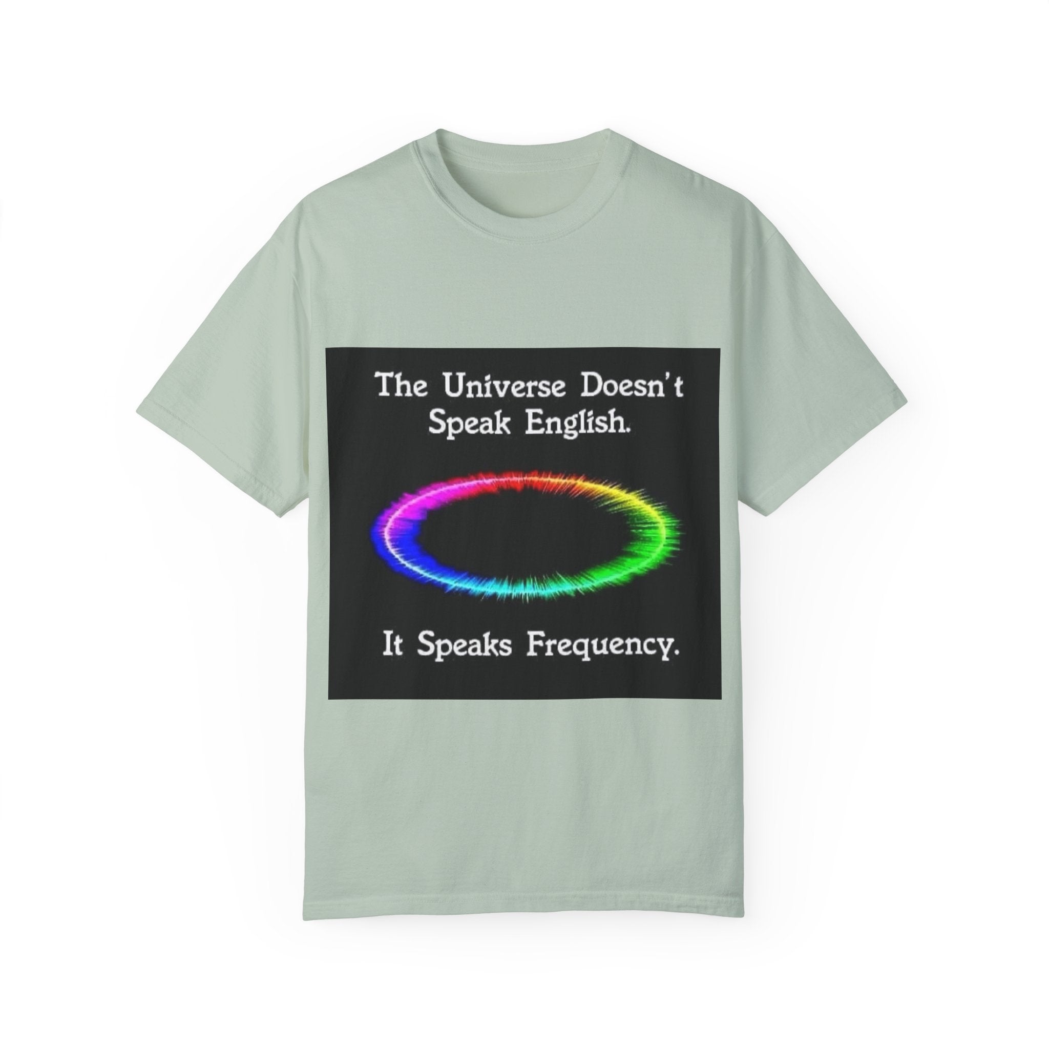 Colorful Universe T-Shirt - 'The Universe Doesn't Speak English, It Speaks Frequency'
