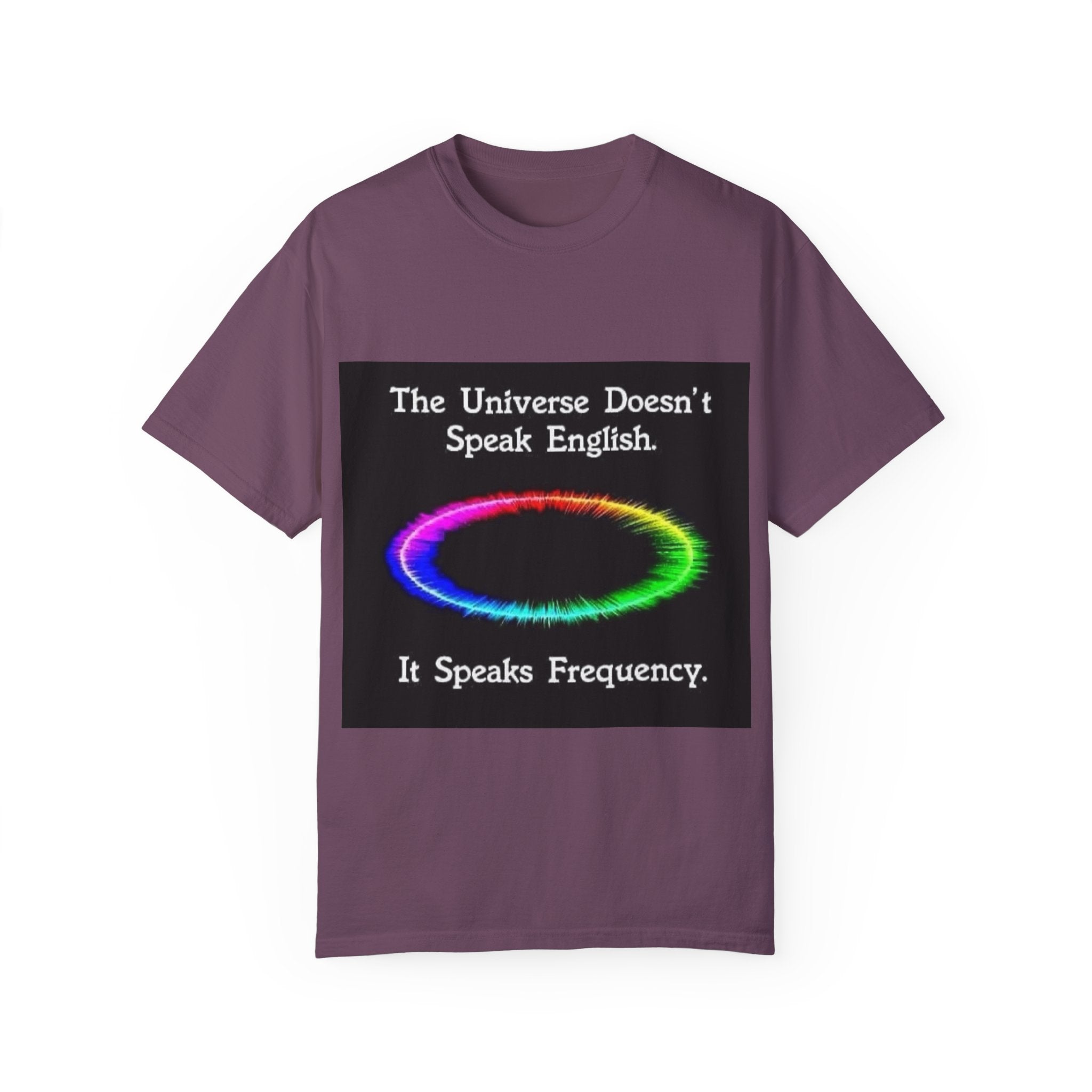 Colorful Universe T-Shirt - 'The Universe Doesn't Speak English, It Speaks Frequency'