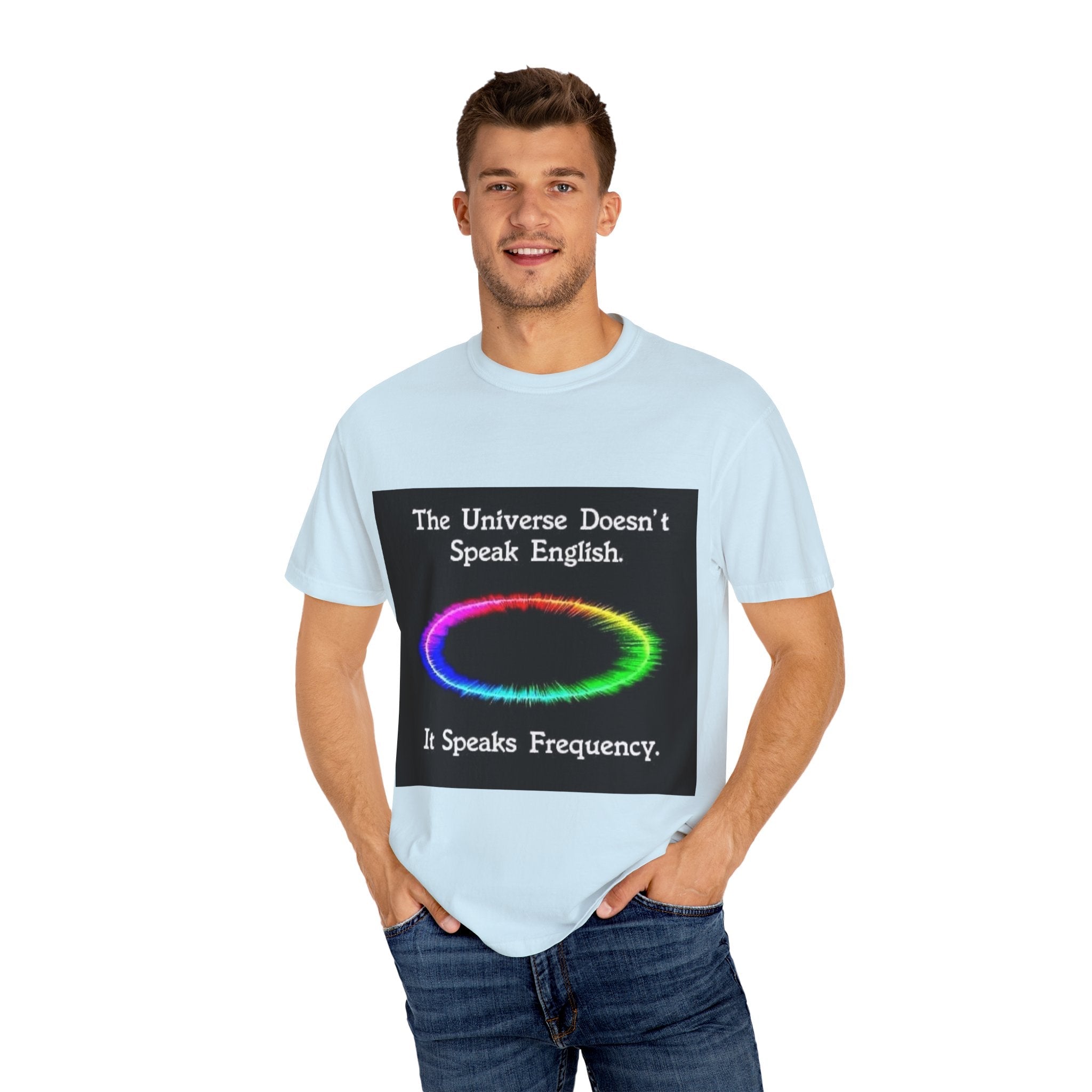 Colorful Universe T-Shirt - 'The Universe Doesn't Speak English, It Speaks Frequency'