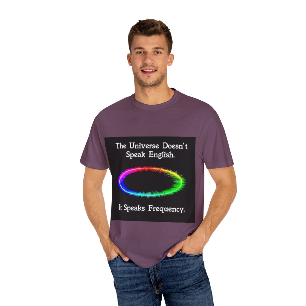 Colorful Universe T-Shirt - 'The Universe Doesn't Speak English, It Speaks Frequency'