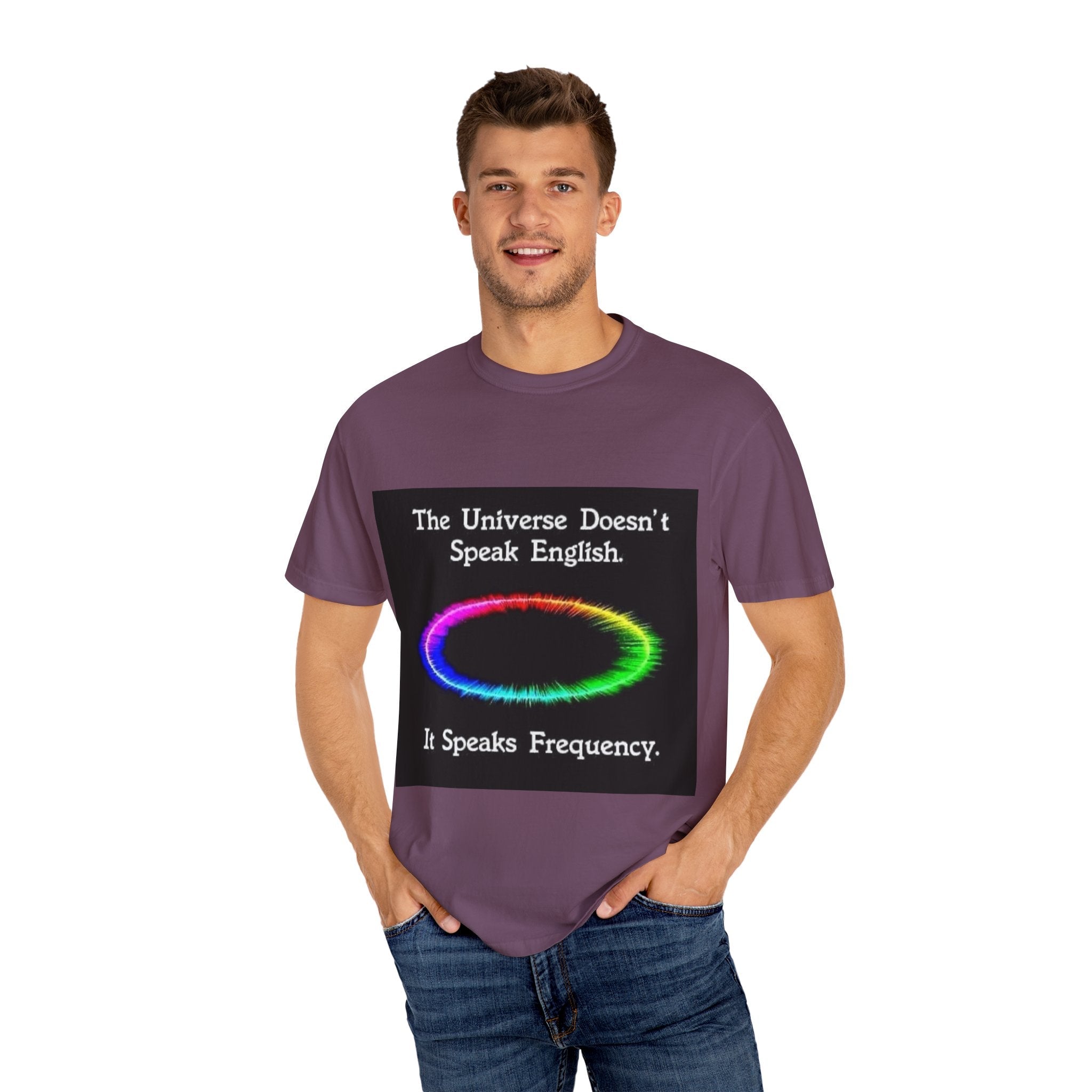 Colorful Universe T-Shirt - 'The Universe Doesn't Speak English, It Speaks Frequency'