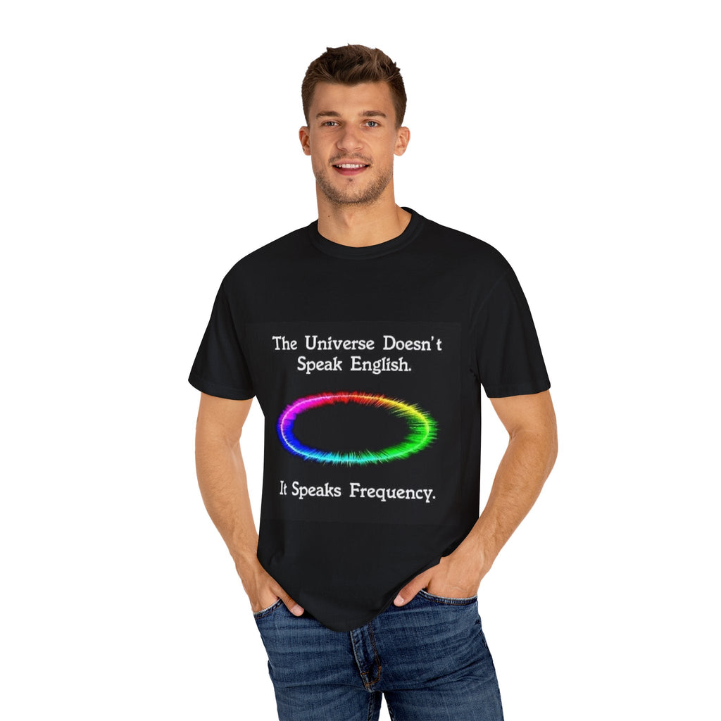 Colorful Universe T-Shirt - 'The Universe Doesn't Speak English, It Speaks Frequency'