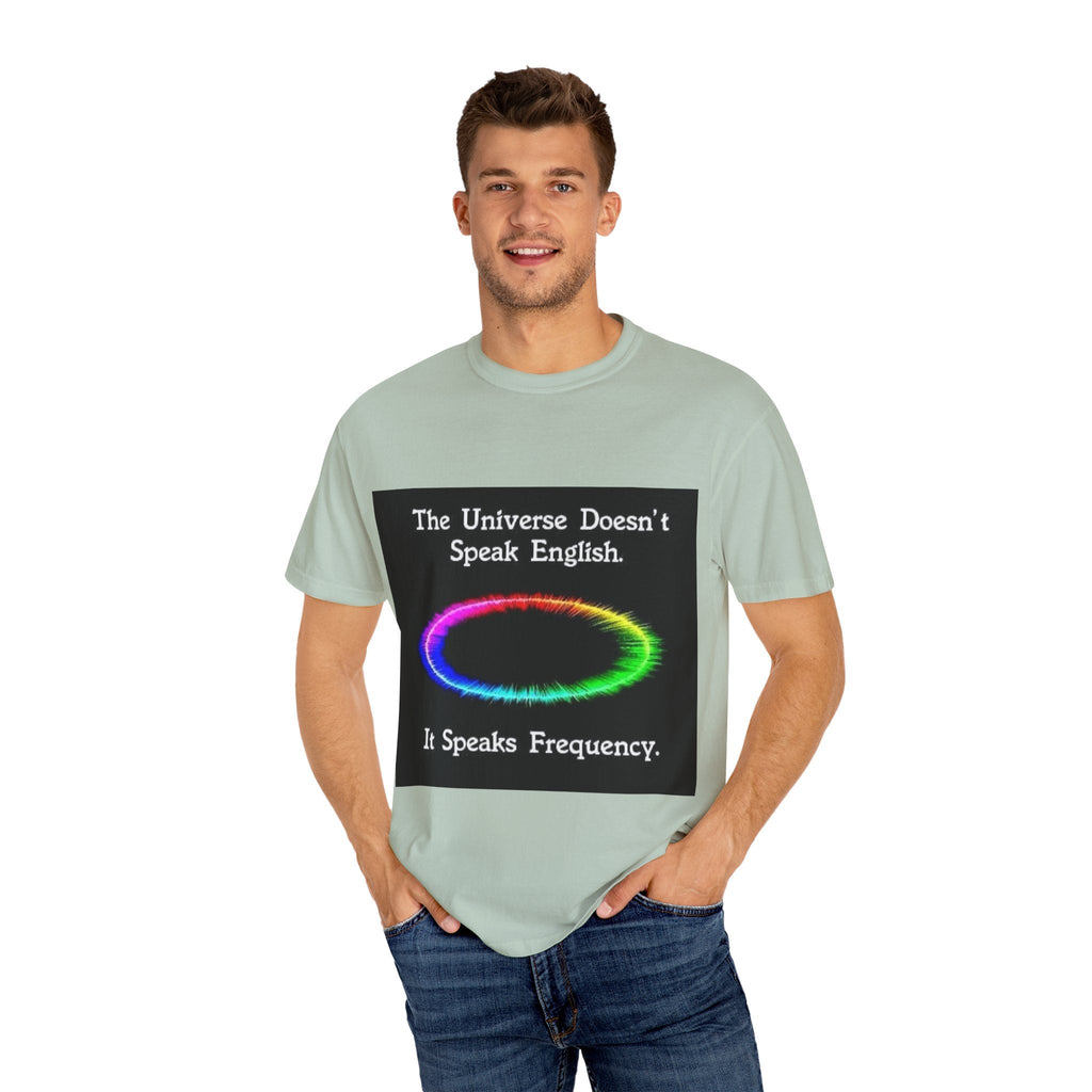 Colorful Universe T-Shirt - 'The Universe Doesn't Speak English, It Speaks Frequency'