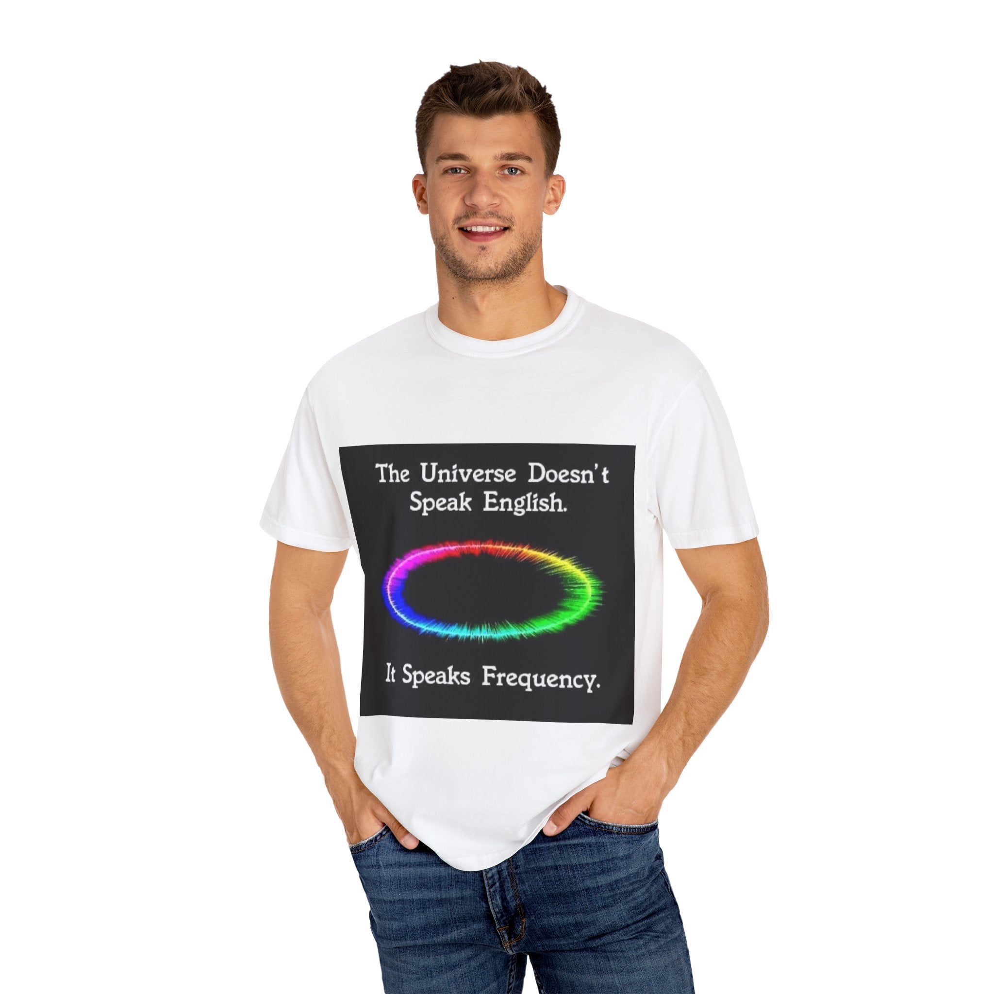 Colorful Universe T-Shirt - 'The Universe Doesn't Speak English, It Speaks Frequency'